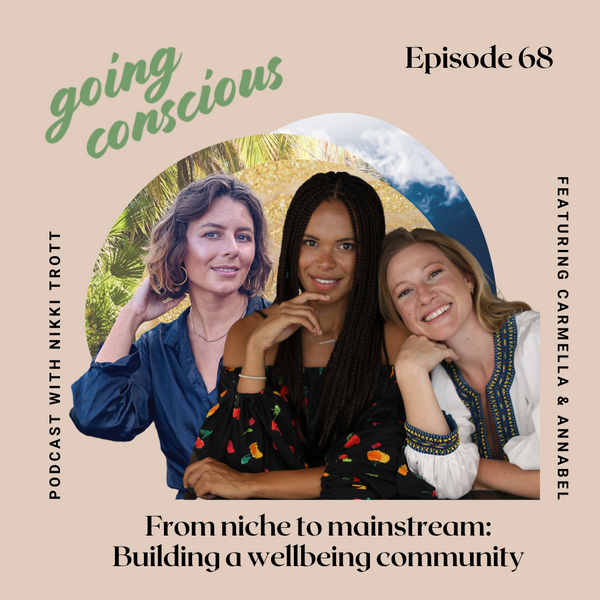 From niche to mainstream: Building a wellbeing community with Carmella Sternberg and Annabel James