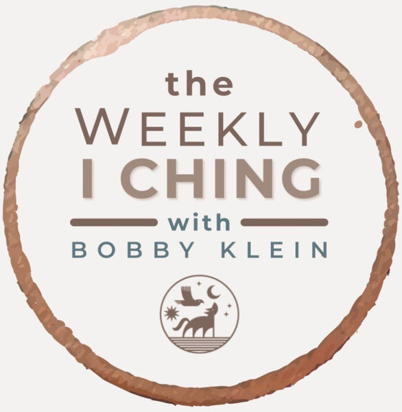 The weekly I Ching with Bobby Klein - Episode 29: A time of great potential