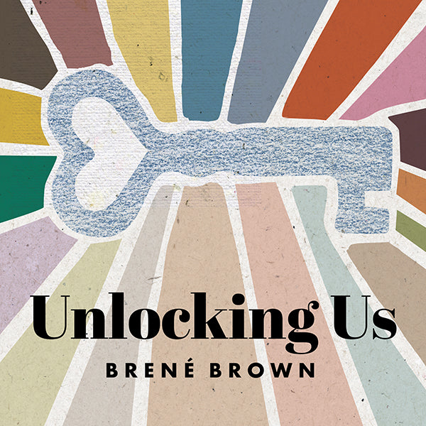 Unlocking Us with Brene Brown: Anxiety, Calm + Over/ Under-Functioning